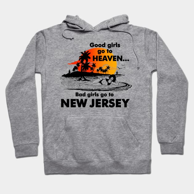 Bad Girls Go to New Jersey Hoodie by TroubleMuffin